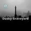 Dusky Graveyard - Single album lyrics, reviews, download