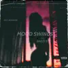 MOOD SWINGS (feat. Nazzi B) - Single album lyrics, reviews, download