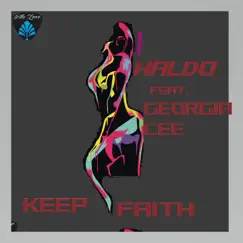 Keep Faith (feat. Georgia Cee) - Single by Haldo album reviews, ratings, credits