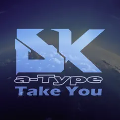 Take You - Single by Atype album reviews, ratings, credits