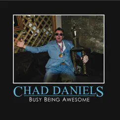 Busy Being Awesome by Chad Daniels album reviews, ratings, credits
