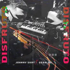 Disfruto (feat. Johnny Skrt) Song Lyrics