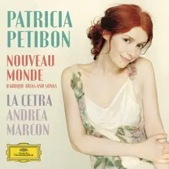 Nouveau monde - Baroque Arias and Songs by Patricia Petibon, La Cetra & Andrea Marcon album reviews, ratings, credits