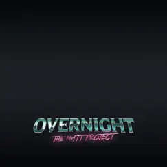 Overnight - Single by The Matt Project album reviews, ratings, credits