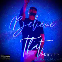 Believe That (feat. Lil Ronny Motha F) - Single by Macale album reviews, ratings, credits
