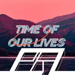 Time of Our Lives - Single by Peyton Ross album reviews, ratings, credits