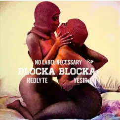 Blocka Blocka (feat. Redlyte & Yesir) Song Lyrics