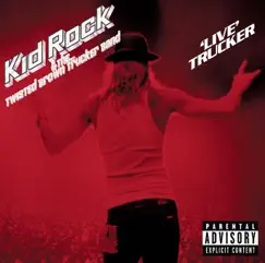 'Live' Trucker by Kid Rock & The Twisted Brown Trucker Band album reviews, ratings, credits