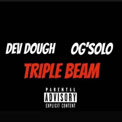 Triple Beam (feat. Og'solo) - Single by Dev Dough the Dude album reviews, ratings, credits