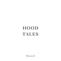 Hood Tales - Single by Wilson B album reviews, ratings, credits