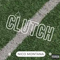 Clutch - Single by Nico Montana album reviews, ratings, credits
