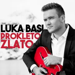 Prokleto Zlato - Single by Luka Basi album reviews, ratings, credits