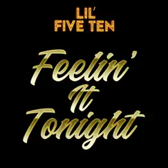 Feelin' It Tonight - Single by Lil' Five Ten album reviews, ratings, credits