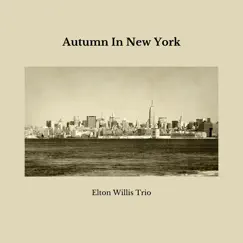 Autumn in New York - Single by Elton Willis Trio album reviews, ratings, credits