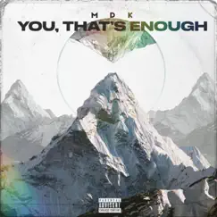 You, That's Enough by MDK album reviews, ratings, credits