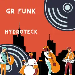 GR FUNK (Remastered) - Single by HydroTeck album reviews, ratings, credits