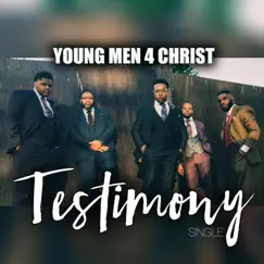 Testimony - Single by Young Men 4 Christ album reviews, ratings, credits