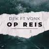 Op Reis (feat. Vonk) - Single album lyrics, reviews, download