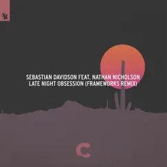 Late Night Obsession (feat. Nathan Nicholson) [Frameworks Remix] Song Lyrics