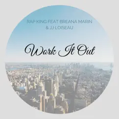 Work It Out (feat. Breana Marin & JJ Loiseau) - Single by Rap King album reviews, ratings, credits