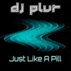 Just Like a Pill - Single album lyrics, reviews, download