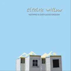 Nothing's Ever Good Enough by Electric Willow album reviews, ratings, credits