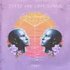 These Are Love Songs album lyrics, reviews, download