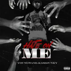 Hate on Me - Single by Youngwane-Kashjunky album reviews, ratings, credits