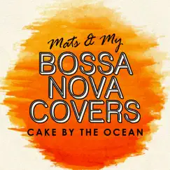 Cake By The Ocean - Single by Bossa Nova Covers & Mats & My album reviews, ratings, credits