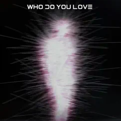 Who Do You Love (feat. LYRE) Song Lyrics