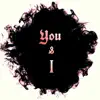 You & I - Single album lyrics, reviews, download