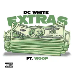 Extras (feat. Woop) - Single by DC White album reviews, ratings, credits