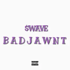 Bad Jawnt - Single by $WAVÈ album reviews, ratings, credits