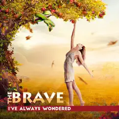 I've Always Wondered - Single by The Brave album reviews, ratings, credits