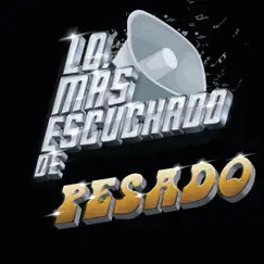 Lo Más Escuchado De by Pesado album reviews, ratings, credits
