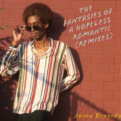The Fantasies of a Hopeless Romantic (Remixes) - EP by Aaron Kennedy album reviews, ratings, credits