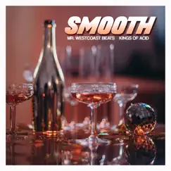 Smooth - Single by Kings of Acid & Mr. Westcoast Beats album reviews, ratings, credits