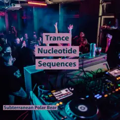 Trance Nucleotide Sequences - Single by Subterranean Polar Bear album reviews, ratings, credits