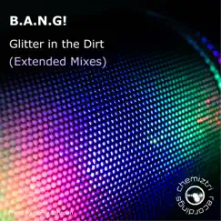 Glitter in the Dirt (Extended Mixes) by B.A.N.G! album reviews, ratings, credits