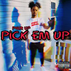 Pick Em Up - Single by Pour Up album reviews, ratings, credits