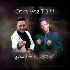 Otra Vez Tú !!! (feat. Toñito Leon) - Single by Medardo Xavier album reviews, ratings, credits