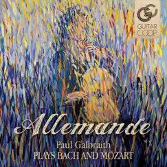 Allemande - Paul Galbraith Plays Bach and Mozart by Paul Galbraith album reviews, ratings, credits