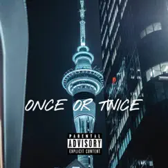 Once or Twice (feat. 2naut1) Song Lyrics