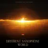 Different Saxophone World album lyrics, reviews, download