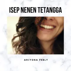 Isep Nenen Tetangga - Single by Ariyona Febly album reviews, ratings, credits
