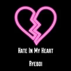 Hate In My Heart - Single by RyeBoi album reviews, ratings, credits