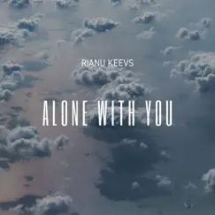 Alone with You - Single by Rianu Keevs album reviews, ratings, credits
