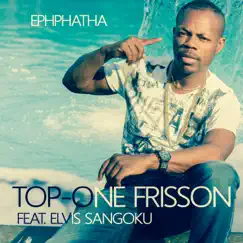 Ephphatha (feat. Elvis Sangoku) - Single by Top-One Frisson album reviews, ratings, credits