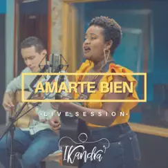 Amarte Bien (Live Session) - Single by Ikandra album reviews, ratings, credits