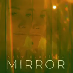Mirror - Single by Kate Stanford album reviews, ratings, credits